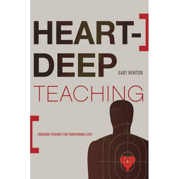 Pre-Owned Heart-Deep Teaching: Engaging Students for Transformed Lives (Paperback) 0805447768 9780805447767