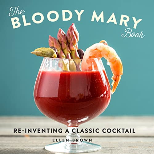 Pre-Owned The Bloody Mary Book: Reinventing a Classic Cocktail (Hardcover) 0762461675 9780762461677