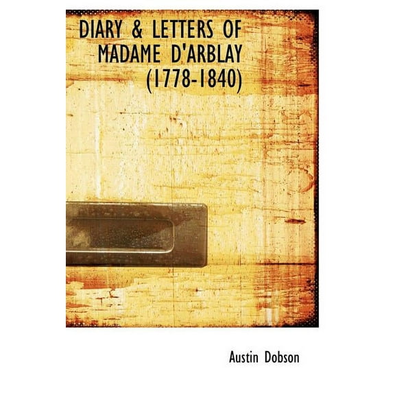 Diary & Letters of Madame D'Arblay (1778-1840) (Hardcover)