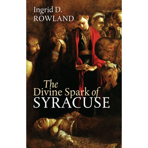 The Mandel Lectures in the Humanities at Brandeis University: The Divine Spark of Syracuse (Paperback)