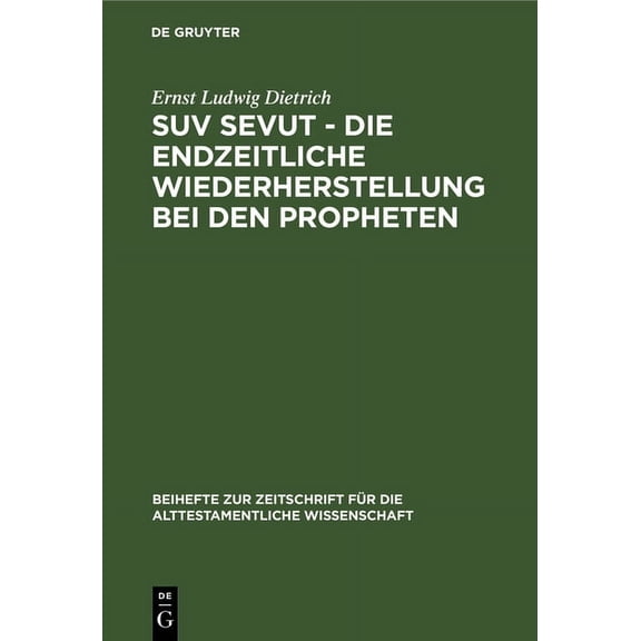 Beihefte Zur Zeitschrift Für die Alttestamentliche Wissensch: Suv Sevut - Die Endzeitliche Wiederherstellung Bei Den Propheten (Hardcover)
