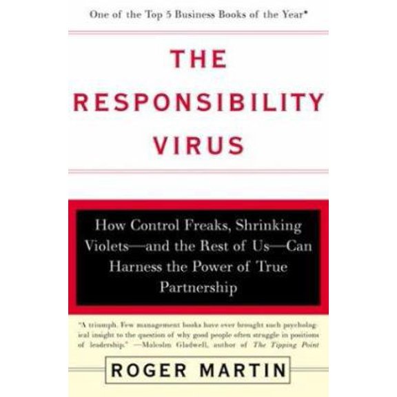 Pre-Owned The Responsibility Virus: How Control Freaks, Shrinking Violets-and The Rest Of Us-can Harness The Power Of True Partnership (Paperback) 0465044115 9780465044115