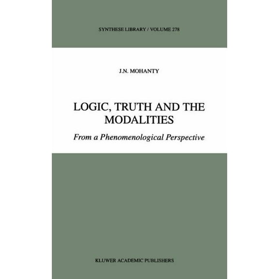 Synthese Library Logic, Truth and the Modalities: From a Phenomenological Perspective, Book 278, (Hardcover)