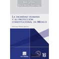 thumbnail image 1 of La dignidad humana y su protección constitucional en México Editorial Porrúa 9786070936920, 1 of 2