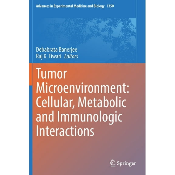 Advances in Experimental Medicine and Bi Tumor Microenvironment: Cellular, Metabolic and Immunologic Interactions, Book 1350, (Hardcover)