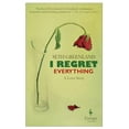 thumbnail image 1 of Pre-Owned I Regret Everything: A Love Story (Paperback) 160945247X 9781609452476, 1 of 1