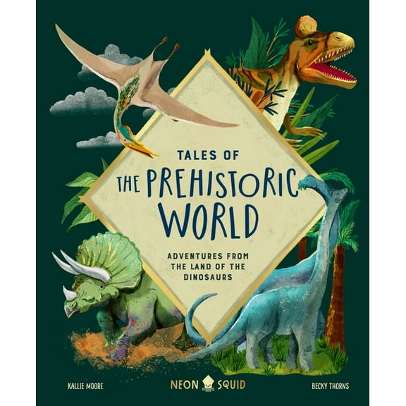 Tales of Tales of the Prehistoric World: Adventures from the Land of the Dinosaurs, (Hardcover)