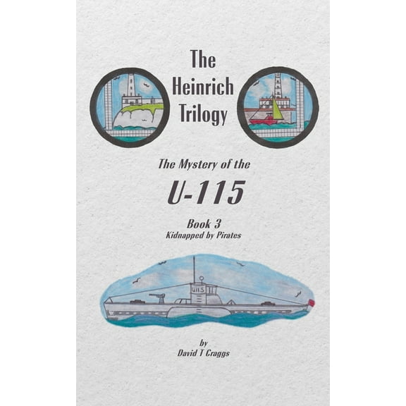 The Heinrich Trilogy: The Mystery of the U-115 (Book 3), (Paperback)