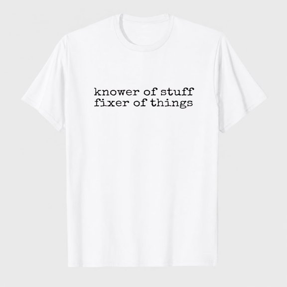 Knower of Stuff Fixer of Things Funny Handyman Dad Husband T-Shirt