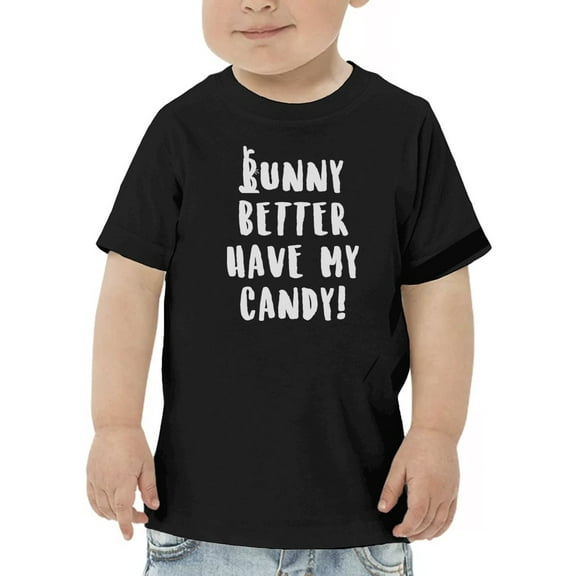 Bunny Better Have My Candy. T-Shirt Toddler -GoatDeals Designs,  3 Toddler