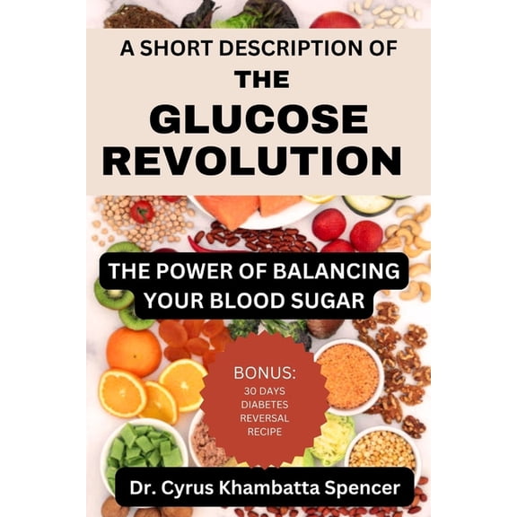A Short Description of the Glucose Revolution: The Power of Balancing Your Blood Sugar, (Paperback)