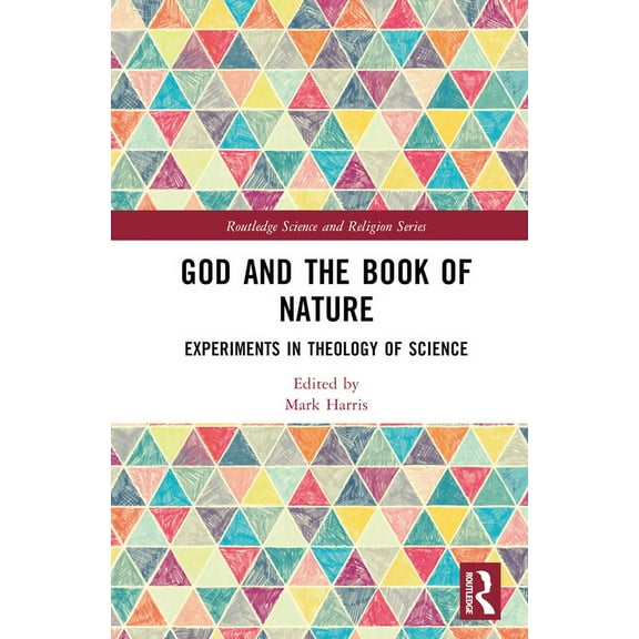 Routledge Science and Religion God and the Book of Nature: Experiments in Theology of Science, (Hardcover)
