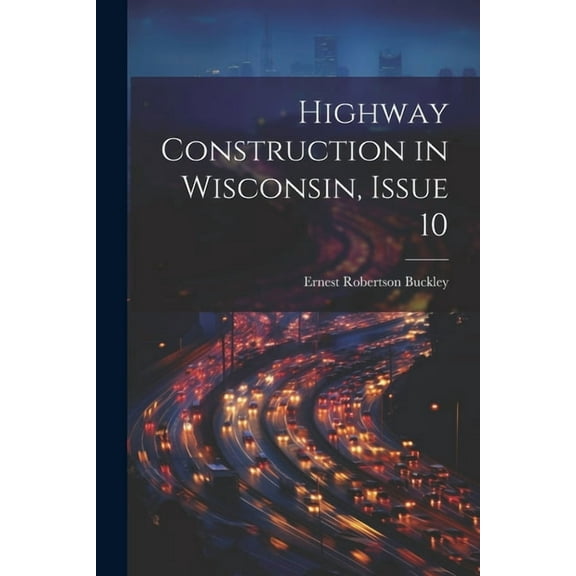 Highway Construction in Wisconsin, Issue 10 (Paperback)