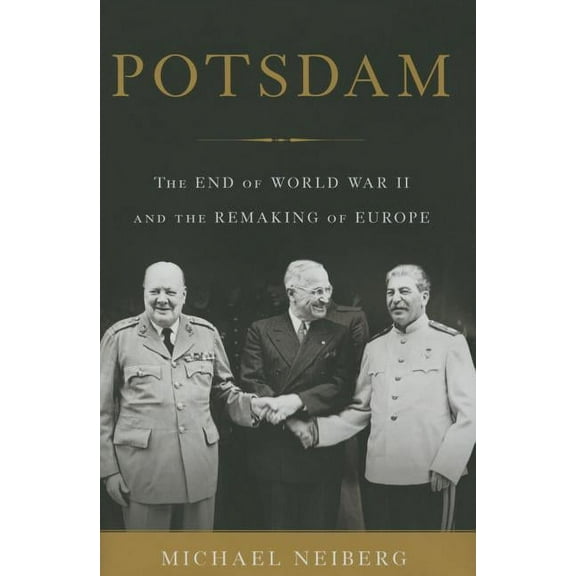 Potsdam: The End of World War II and the Remaking of Europe, (Hardcover)