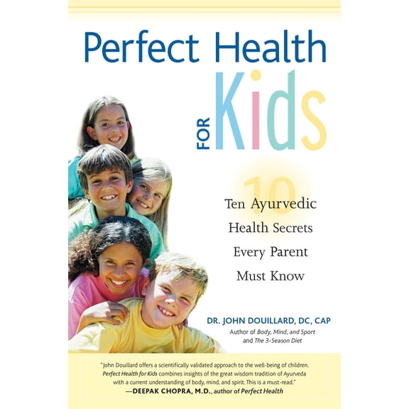 Perfect Health for Kids: Ten Ayurvedic Health Secrets Every Parent Must Know, (Paperback)