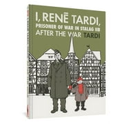 I, Rene Tardi, Prisoner of War in Stalag Iib: I, Rene Tardi, Prisoner of War at Stalag Iib Vol. 3: After the War (Hardcover)