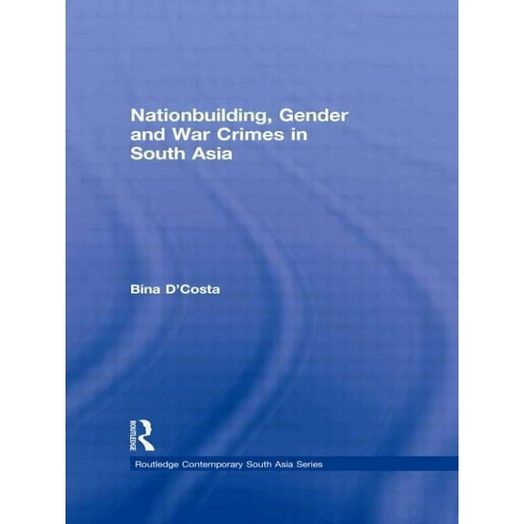 Routledge Contemporary South Asia Nationbuilding, Gender and War Crimes in South Asia, (Paperback)