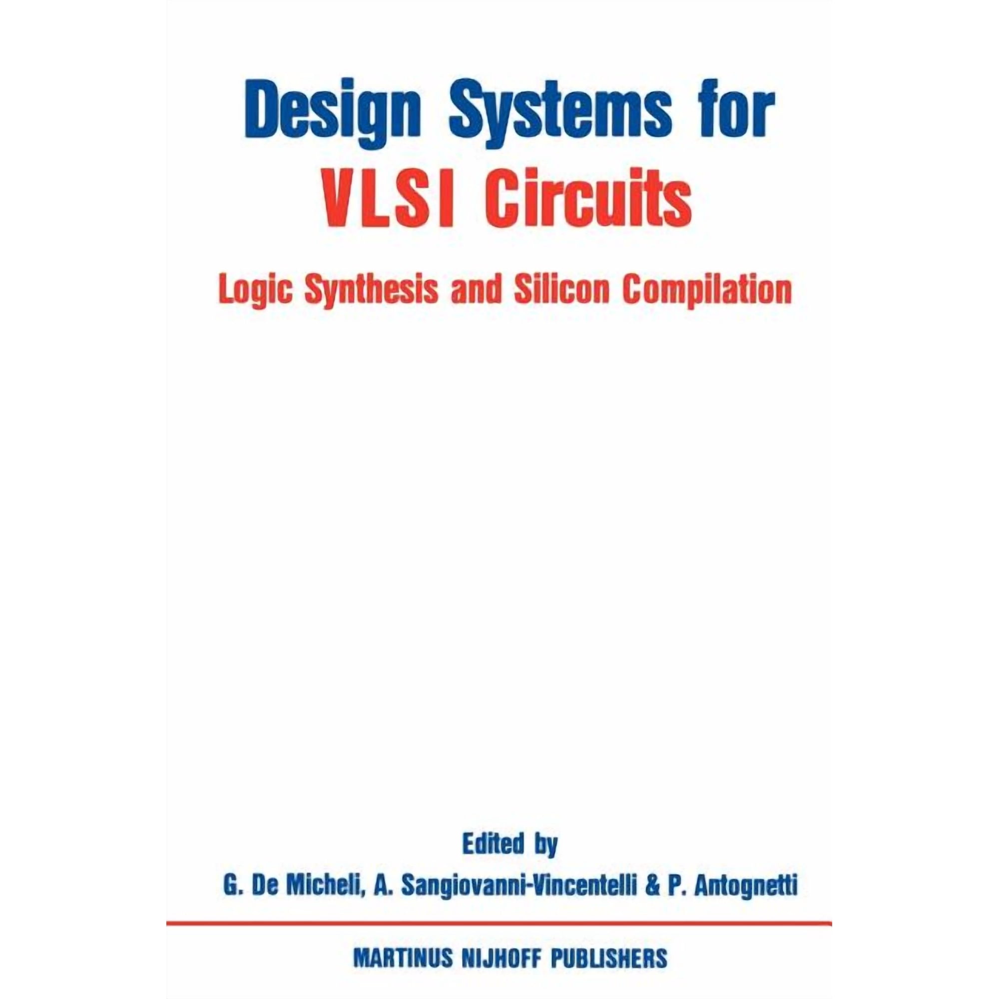 NATO Science Series E: Design Systems for VLSI Circuits: Logic Synthesis and Silicon Compilation, Book 136, (Paperback)