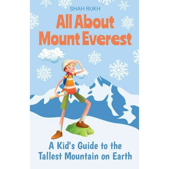 Educational Books for Kids All About Mount Everest: A Kid's Guide to the Tallest Mountain on Earth, Book 2, (Paperback)