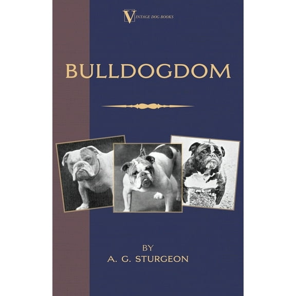 Vintage Dog Books Breed Classic Bulldogdom (a Vintage Dog Books Bulldog Classic - Bulldogs), (Paperback)