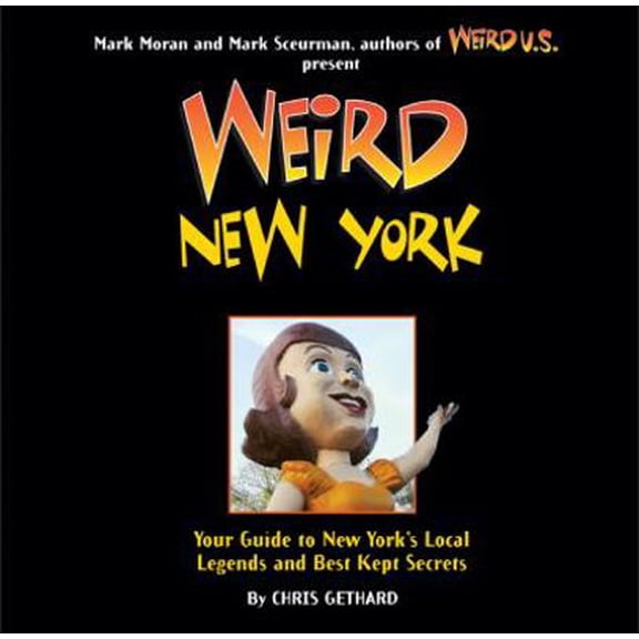 Pre-Owned Weird New York: Your Guide to New York's Local Legends and Best Kept Secrets Volume 16 (Paperback) 1402778406 9781402778407