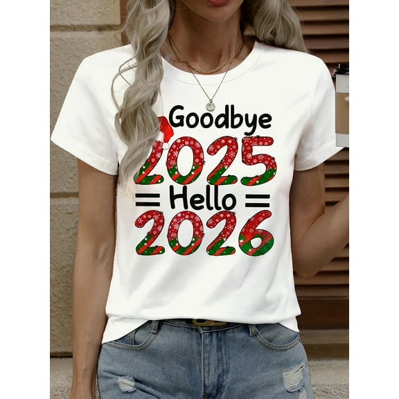 Women'S White T-Shirt - Round Neck Short Sleeve Top - Goodbye 2025 Hello 2026 New Year'S Eve Party Outfit - Holiday Gift for Women - Casual Everyday Tee