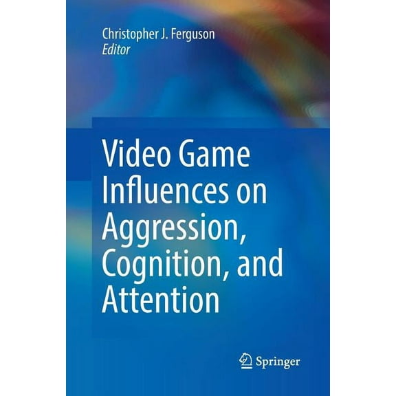 Video Game Influences on Aggression, Cognition, and Attention, (Paperback)
