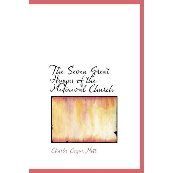 The Seven Great Hymns of the Mediaeval Church (Hardcover)