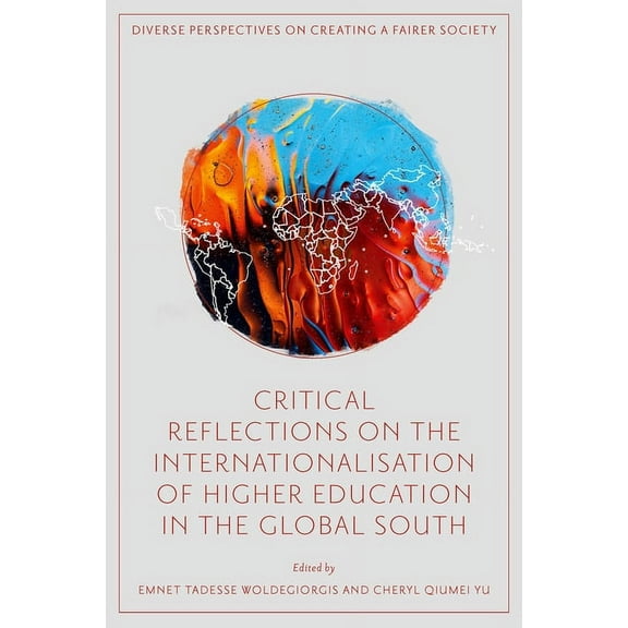 Diverse Perspectives on Creating a Faire Critical Reflections on the Internationalisation of Higher Education in the Global South, (Hardcover)
