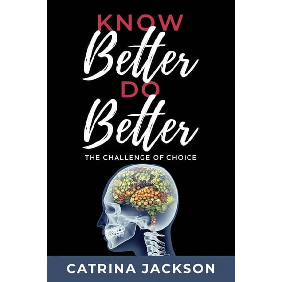 Know Better Do Better: The Challenge of Choice (Paperback)