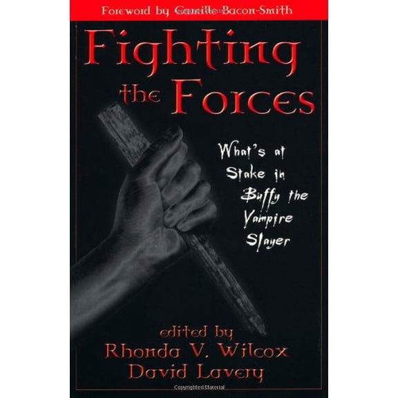 Pre-Owned Fighting the Forces: What's at Stake in Buffy the Vampire Slayer? Paperback