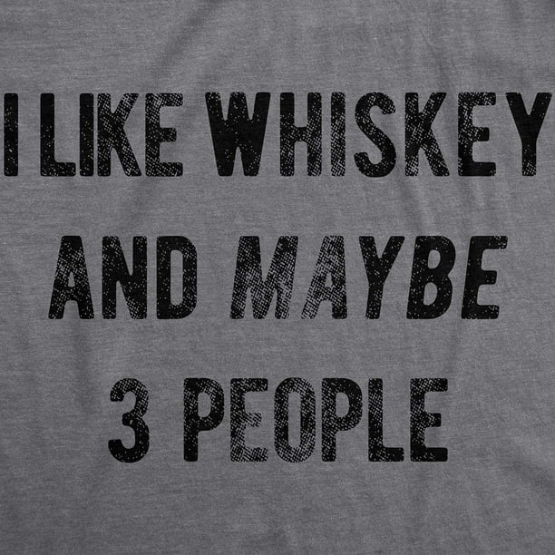 Crazy Dog T-Shirts Mens I Like Whiskey and Maybe 3 People T Shirt Funny  Saying Drinking Novelty Top 