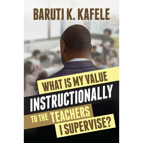What Is My Value Instructionally to the Teachers I Supervise?, (Paperback)