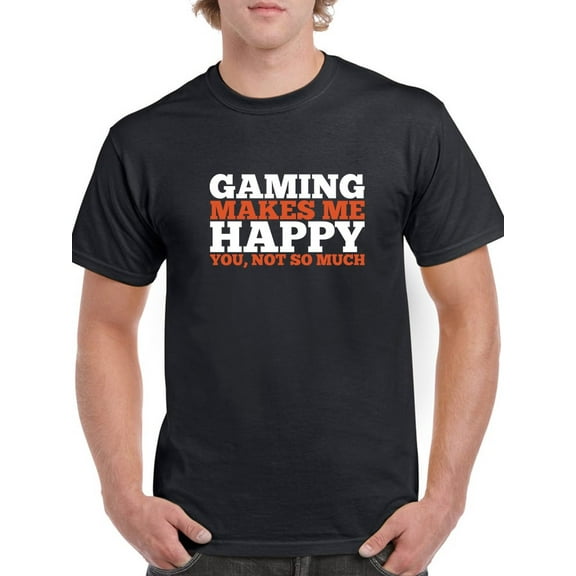 Gaming Makes Me Happy You, Not So Much  Graphic Men Black T-Shirt, Male Medium