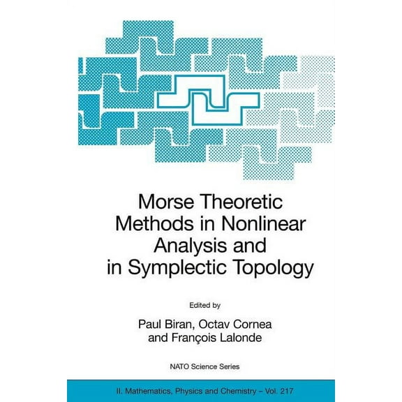 NATO Science Series II: Mathematics, Phy Morse Theoretic Methods in Nonlinear Analysis and in Symplectic Topology, Book 217, (Paperback)