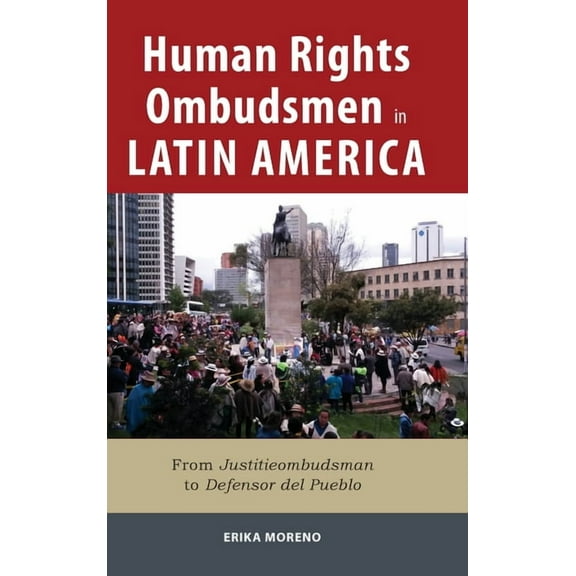Human Rights Ombudsmen in Latin America: From Justitieombudsman to Defensor del Pueblo (Hardcover)