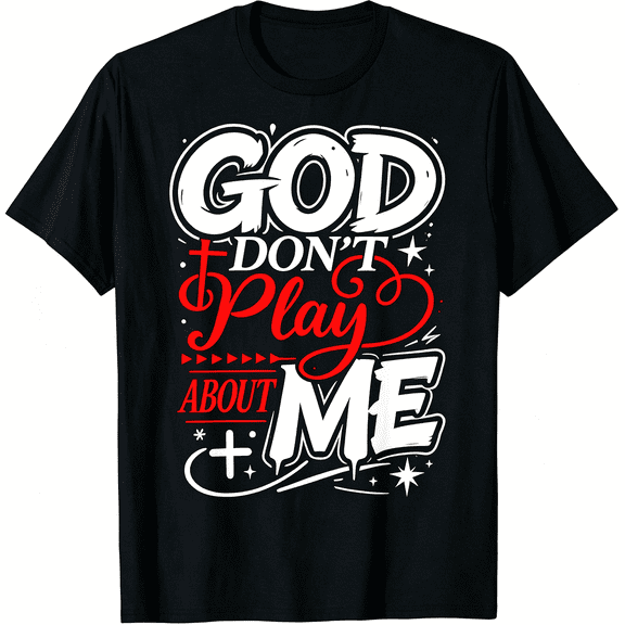 Men’s God Don’t Play About Me Christian Graphic Short Sleeve Cotton T Shirt