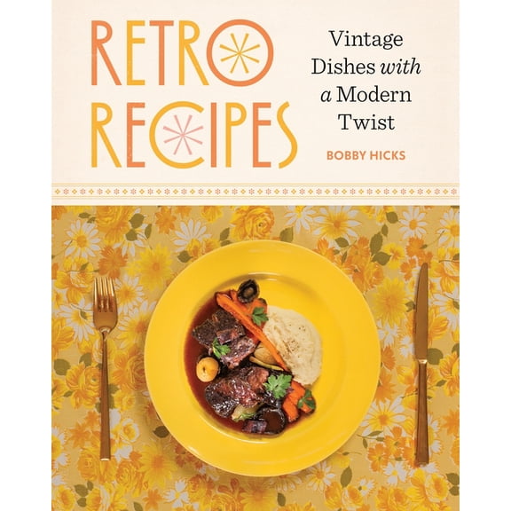 Retro Recipes: Vintage Dishes with a Modern Twist, (Hardcover)