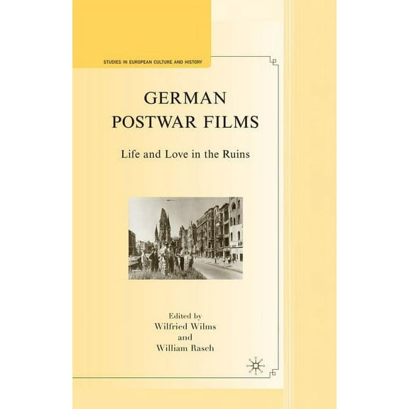 Studies in European Culture and History German Postwar Films: Life and Love in the Ruins, (Paperback)
