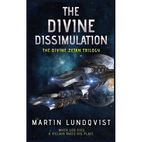 Divine Zetan Trilogy The Divine Dissimulation, Book 1, (Hardcover)