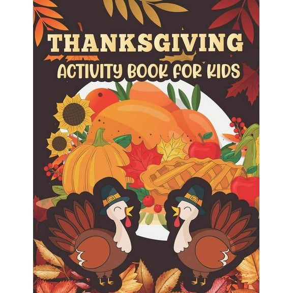 Thanksgiving Activity book for kids: Thanksgiving Activity Book for Little Hands at the Kids Table, (Paperback)