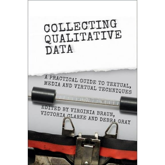 Collecting Qualitative Data, (Paperback)