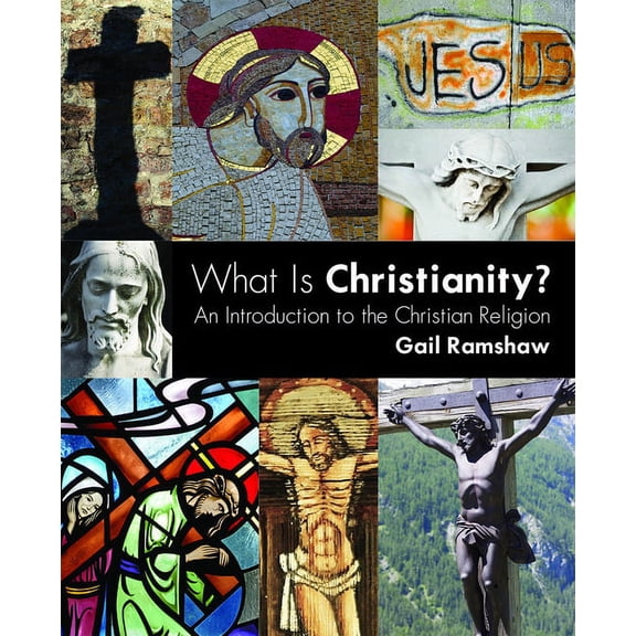 What Is Christianity?: An Introduction to the Christian Religion, (Paperback)