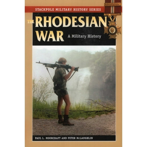 Stackpole Military History The Rhodesian War, (Paperback)