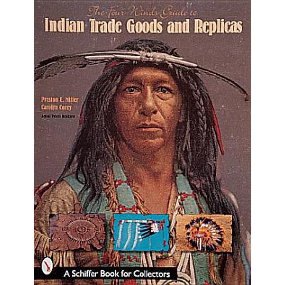 Pre-Owned The Four Winds Guide to Indian Trade Goods & Replicas (A Schiffer Book for Collectors) (Paperback) 076430531X 9780764305313