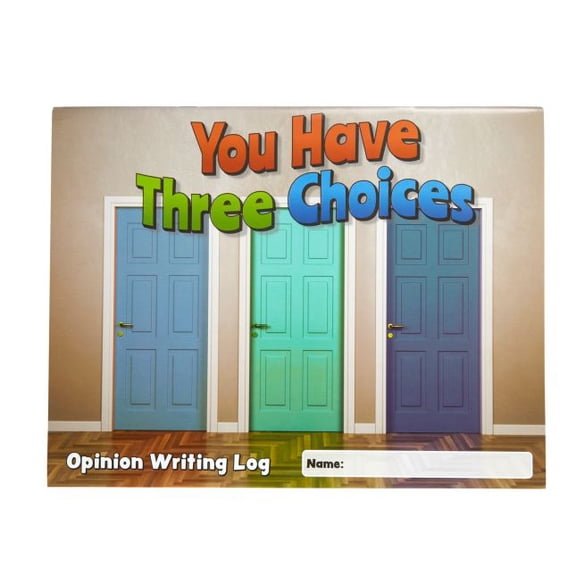 Really Good Stuff You Have Three Choices Opinion Writing Log - Set of 12