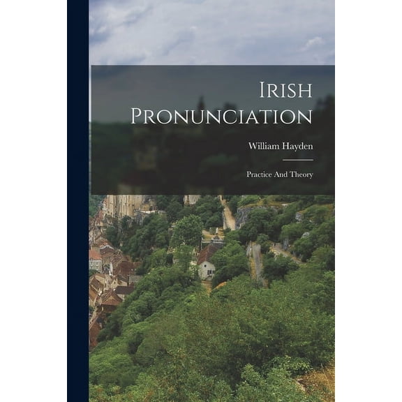 Irish Pronunciation: Practice And Theory (Paperback)