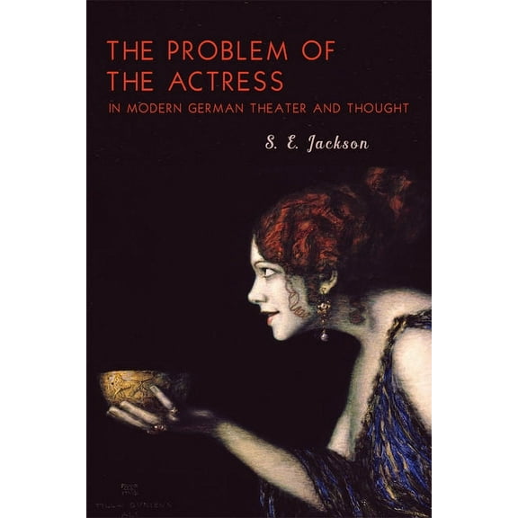 Studies in German Literature Linguistics The Problem of the Actress in Modern German Theater and Thought, Book 217, (Hardcover)