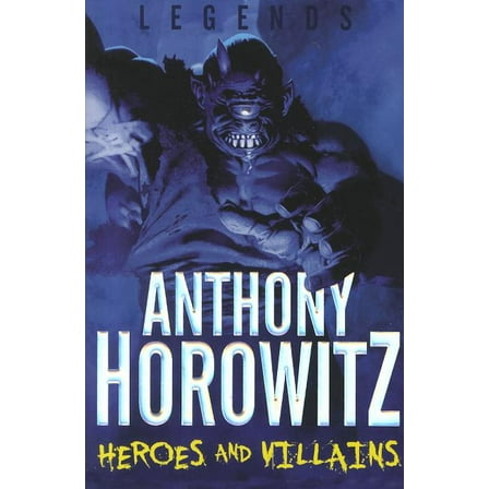 Legends (Anthony Horowitz) Heroes and Villains, (Paperback)