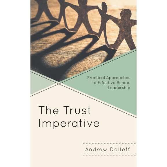 The Trust Imperative: Practical Approaches to Effective School Leadership, (Paperback)